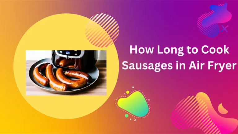 How Long to Cook Sausages in Air Fryer