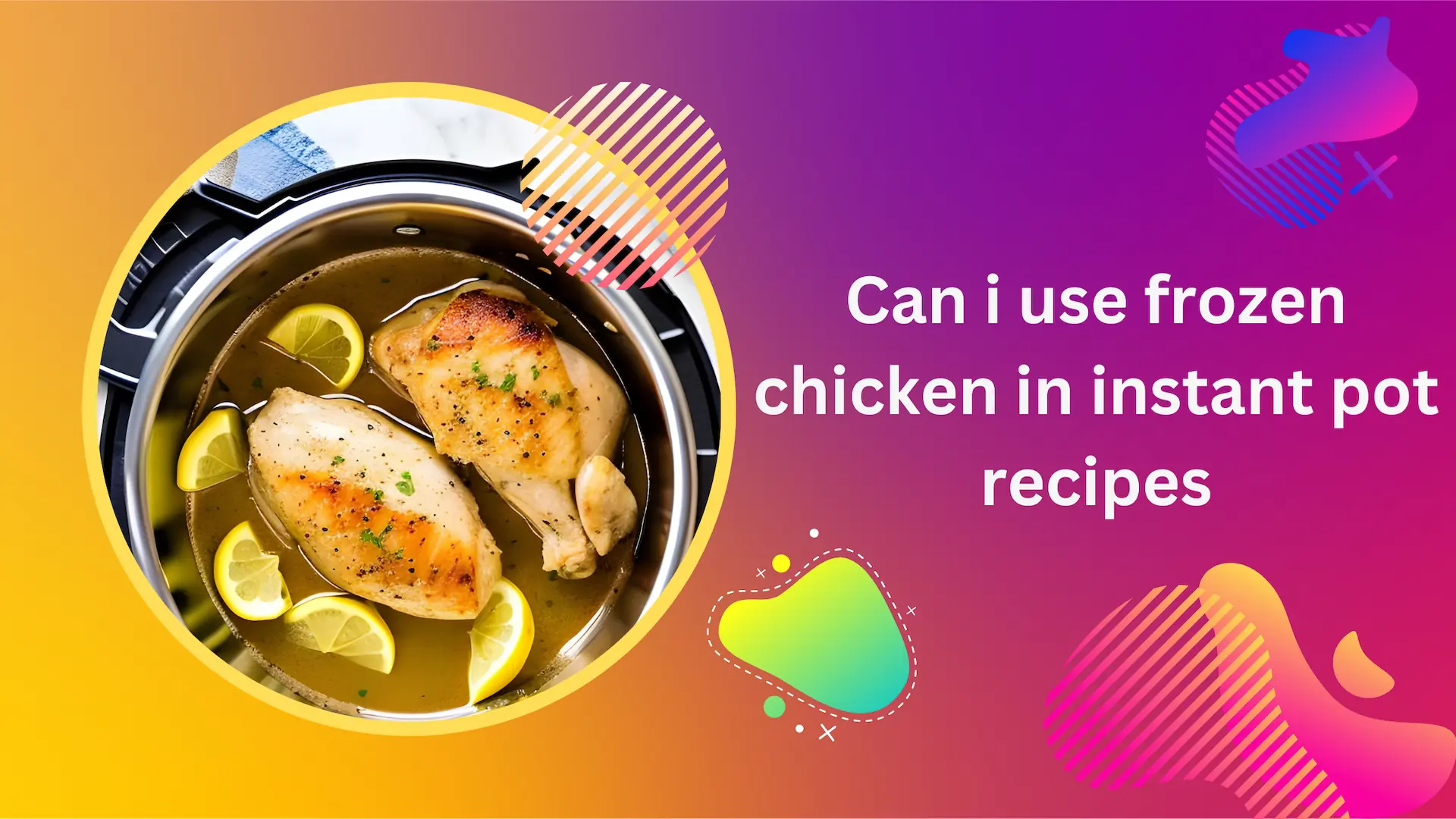 can i use frozen chicken in instant pot recipes